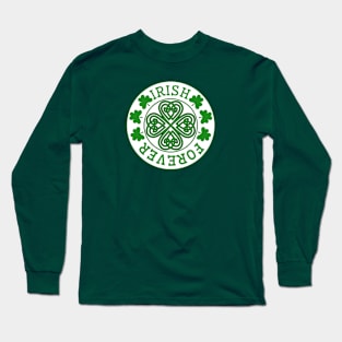 St. Patricks Day _ Irish Forever Long Sleeve T-Shirt